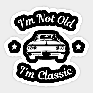 I'm Not Old I'm Classic Sticker